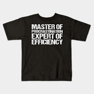 procrastination, expert of efficiency Kids T-Shirt